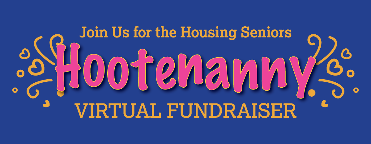 Housing Seniors Hootenanny Virtual Fundraiser